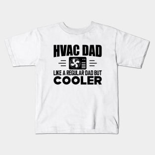 HVAC Dad like a regular dad but cooler Kids T-Shirt